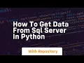 how to get data from sql server in python