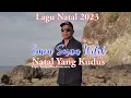 Download Lagu NATAL YANG KUDUS - EMEN SERAN WILIK