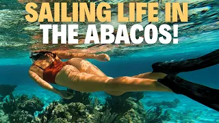 Life at Sea in the Abacos | Sailing, Snorkeling & Exploring – Ep 187