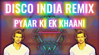 disco india pyaar ki ek khani remix hritik roshan 