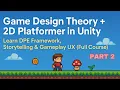 Game Design Foundations in Unity Build a 2D Platformer Master Storytelling UX Gameplay Theor
