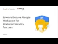 Safe and Secure Google Workspace for Education Security Features