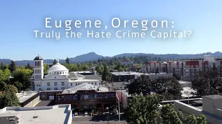 Eugene Oregon Truly the Hate Crime Capital Documentary