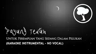 Download Payung Teduh - Untuk Perempuan Yang Sedang Dalam Pelukan (Karaoke Instrumental - No Vocal) MP3