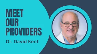 Meet Our Providers with Dr David Kent
