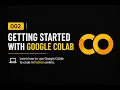 002 Getting Started With Google Colab