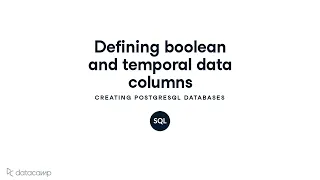 Defining Boolean and Temporal Data Columns PostgreSQL