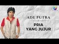 Download Lagu Ade Putra - Pria Yang Jujur (Music Video)