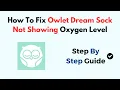 How To Fix Owlet Dream Sock Not Showing Oxygen Level