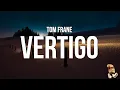 Download Lagu Tom Frane - Vertigo (Lyrics)