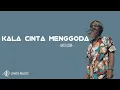 Lagu KALA CINTA MENGGODA-UNCLE DJINK(cover)|lirik lagu|(video lirik).