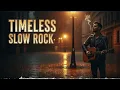 Lagu ❤️ Timeless Slow Rock Love Songs – Deep Emotional Rock Ballads Collection