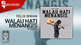 Download Felix Irwan - Walau Hati Menangis (Karaoke Video) | No Vocal MP3