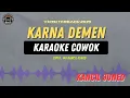 Download Lagu KARNA DEMEN - ( KARAOKE RAMPAK COWOK ) WA KANCIL JUNED 2025