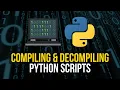 Compiling Decompiling Python Scripts
