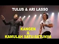 Download Lagu Tulus \u0026 Ari Lasso - Kangen \u0026 Kamulah Satu-satunya (Dewa 19 Cover Live)