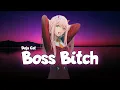 Download Lagu ♪ Nightcore - Boss Bitch (Lyrics) | Birds of Prey Soundtrack