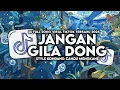 Lagu DJ MEMANG SAKIT PUTUSIN  DJ JANGAN GILA DONG STYLE KONDANG CANDU MENGKANE VIRAL TIKTOK 2025 - Tombel