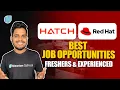 Best Job Opportunity for Freshers Experienced HATCH Redhat Hiring Apply Now