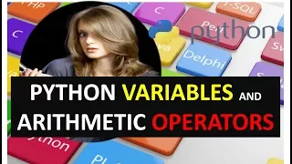 PYTHON VARIABLES AND ARITHMETIC OPERATORS TUTORIAL 2