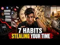 Stop Wasting Your Time 7 Habits You Need to Break