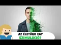 Download Lagu Lehet hogy egy szimulációban élünk?