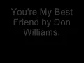 You're My Best Friend by Don Williams