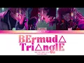 Download Lagu BAE 'BErmud△ Tri△nglE' Paradox Live（パラライ）Color Coded Lyrics (歌詞)