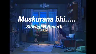 muskurana bhi tujhi se sikha hai slowed reverb hindi lofi song