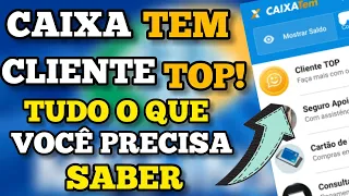 CAIXA TEM CLIENTE TOP! O QUE É? COMO VAI FUNCIONAR E VALORES. VÍDEO COMPLETO EXPLICANDO TUDO.