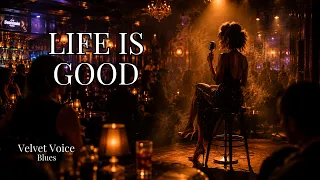 Velvet Voice Blues - Life Is Good Latin Blues Soulful Female Vocal Night Cafe Vibes