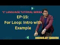 EP-15 C Language For Loop Intro with Example