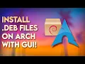 EASY HOW TO INSTALL DEB FILES ON ARCH LINUX AND ARCH BASED DISTROS WITH GUI