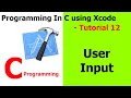 PROGRAMMING IN C Xcode Tutorial 12 - User Input