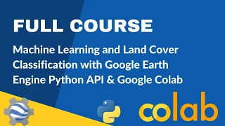 Full Course - Supervised Classification Land Cover Mapping with Earth Engine Python API Colab