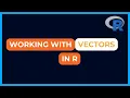 Working With Vectors in R Data Structure in R Part1