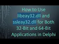 How to Use libeay32 dll and ssleay32 dll for Both 32-Bit and 64-Bit Applications in Delphi