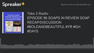 EPISODE 86 SOAPS IN REVIEW SOAP