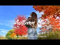 Download Lagu Autumn Mix 🍂 Acoustic Playlist for Cozy Autumn Vibes | Best Indie Pop Folk \u0026 Acoustic
