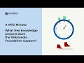 What free knowledge projects does the Wikimedia Foundation support A WIKI MINUTE