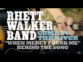 Rhett Walker Band - Mercy found me - Song story (Come to the river)