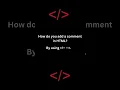 How do you add a comment in HTML CSS JAVASCRIPT