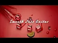 Download Lagu Smooth Jazz Guitar ✨ Silk Lounge Sessions Vol.10