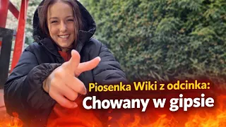 Piosenka Wiki z Odcinka Chowany w Gipsie