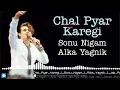 | Chal Pyar Karegi | Jab Pyaar Kisi Se Hota Hai | Sonu Nigam | Alka Yagnik |