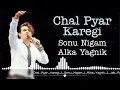| Chal Pyar Karegi | Jab Pyaar Kisi Se Hota Hai | Sonu Nigam | Alka Yagnik |