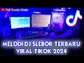 Download Lagu MELODI DJ SLEBOR FULL BASS JEDAG JEDUG VIRAL TIKTOK TERBARU 2024