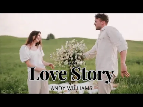 Download MP3 LOVE STORY - Andy Williams  Cover Lagu Nostalgia Barat || lirik dan terjemahan