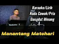 Download Lagu MANANTANG MATOHARI ( GAFUR SYAH ) - KARAOKE/LIRIK NADA COWOK/PRIA || FADLI VADDERO