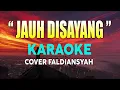 Lagu JAUH DISAYANG  Cover Faldiansyah KARAOKE